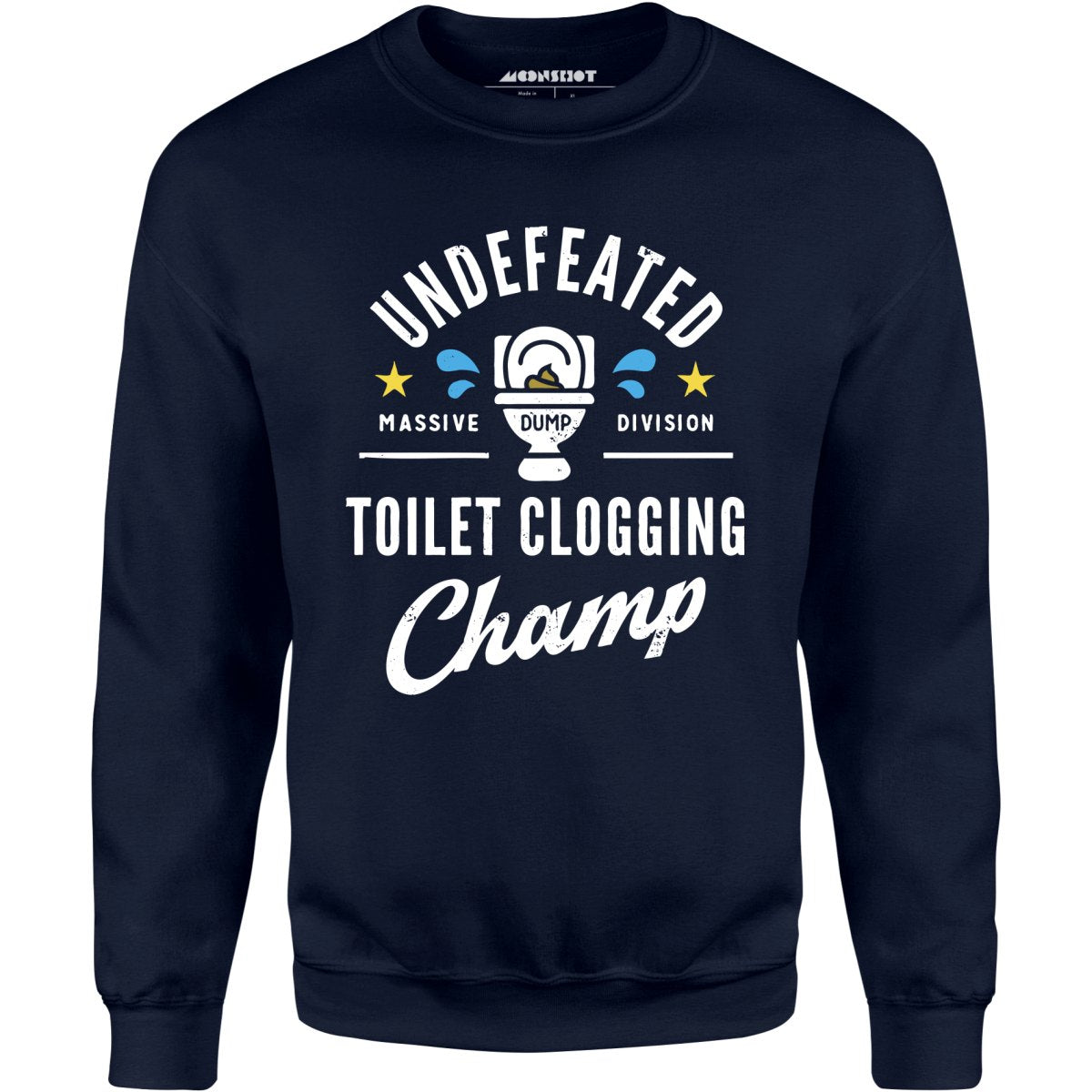 Undefeated Toilet Clogging Champ - Unisex Sweatshirt