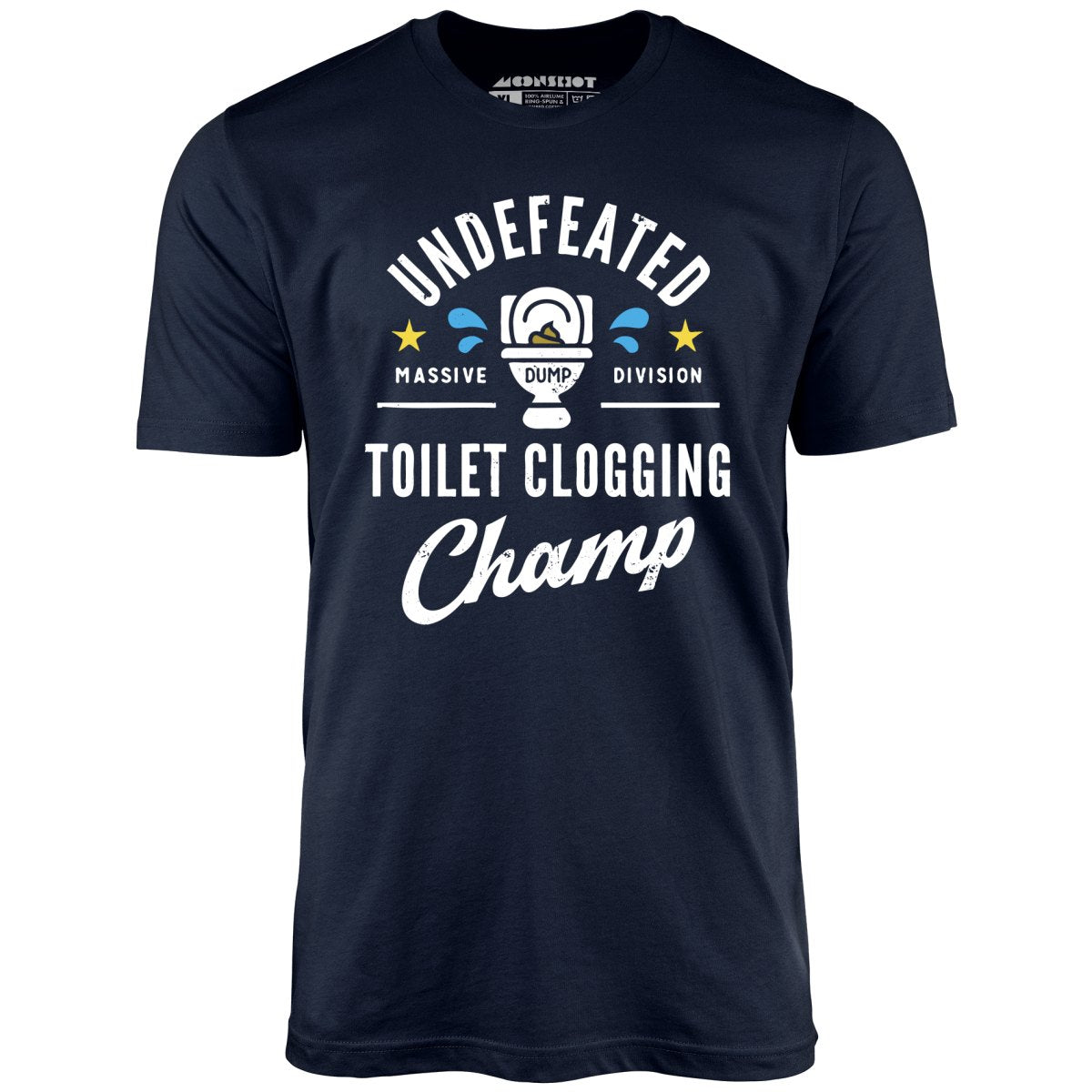 Undefeated Toilet Clogging Champ - Unisex T-Shirt