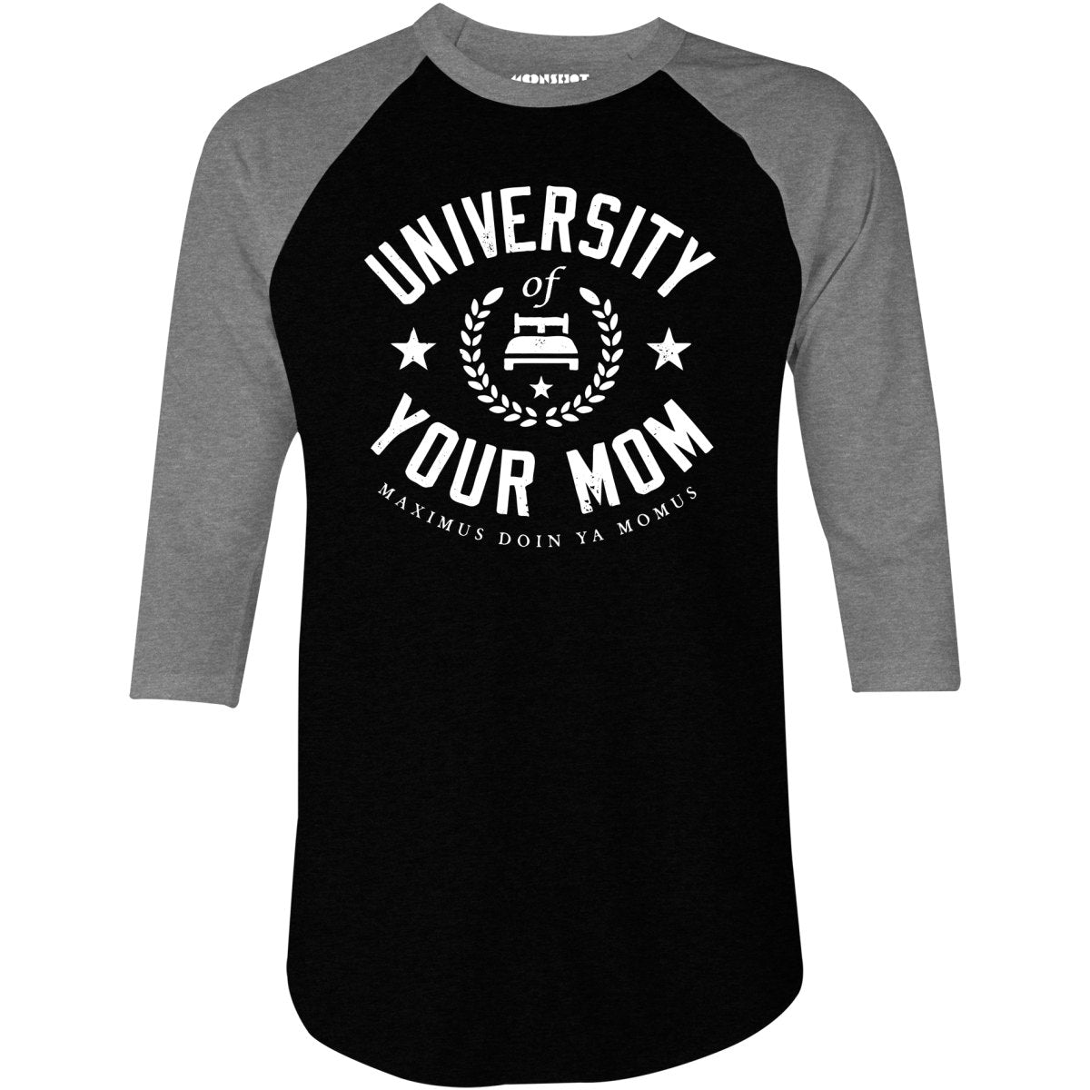 University of Your Mom - 3/4 Sleeve Raglan T-Shirt