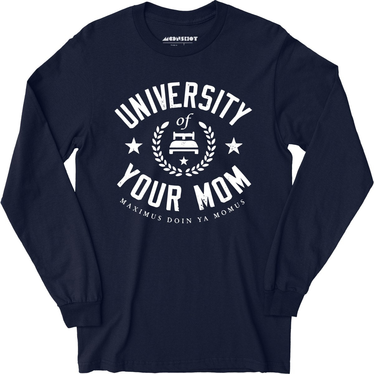 University of Your Mom - Long Sleeve T-Shirt