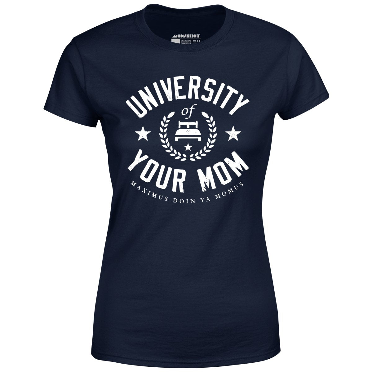 University of Your Mom - Women's T-Shirt
