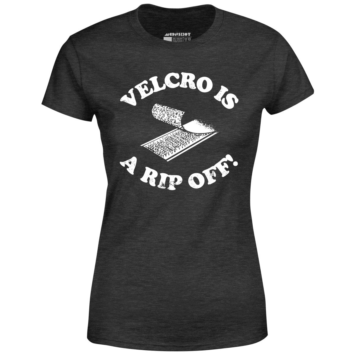 Velcro is a Rip Off - Women's T-Shirt