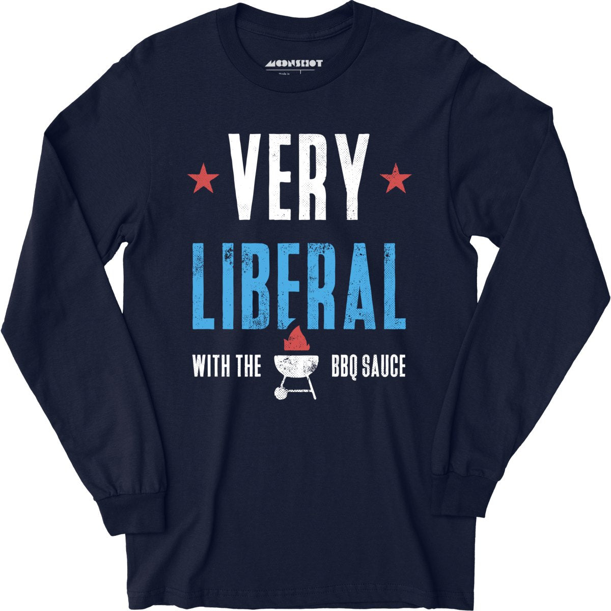 Very Liberal With The BBQ Sauce - Long Sleeve T-Shirt