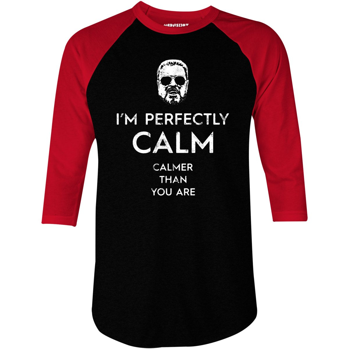 Walter Sobchak - Calmer Than You Are - 3/4 Sleeve Raglan T-Shirt