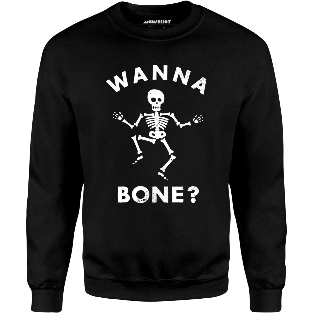 Wanna Bone? - Unisex Sweatshirt
