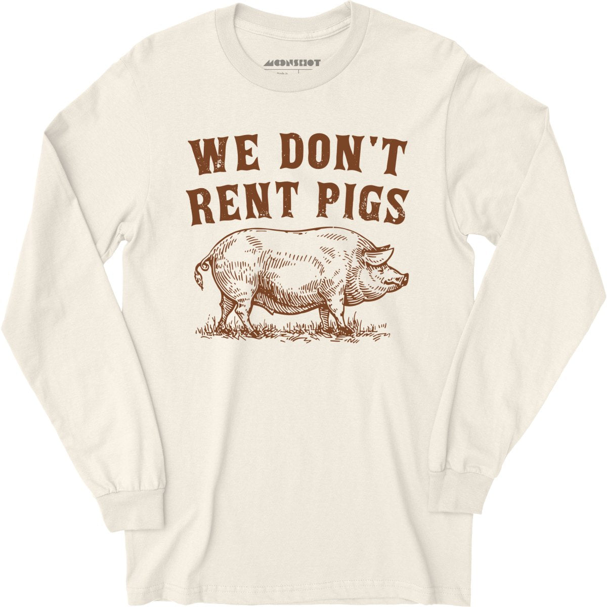 We Don't Rent Pigs - Long Sleeve T-Shirt