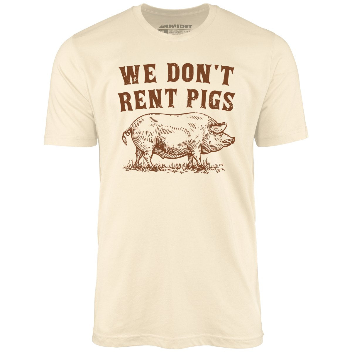 We Don't Rent Pigs - Unisex T-Shirt