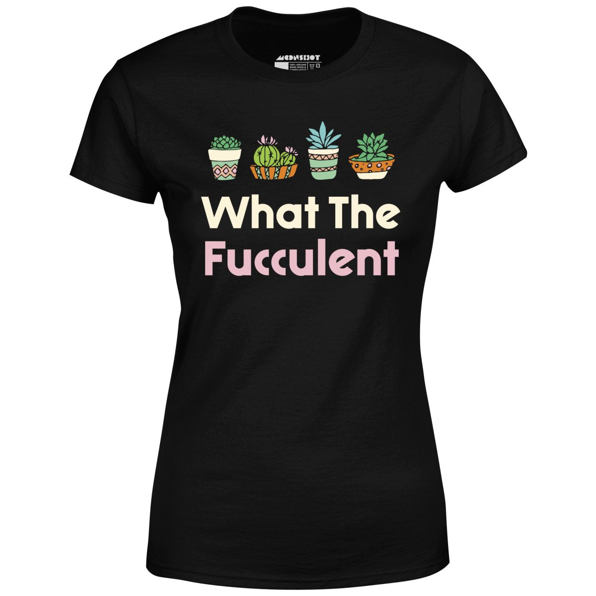 What The Fucculent - Women's T-Shirt