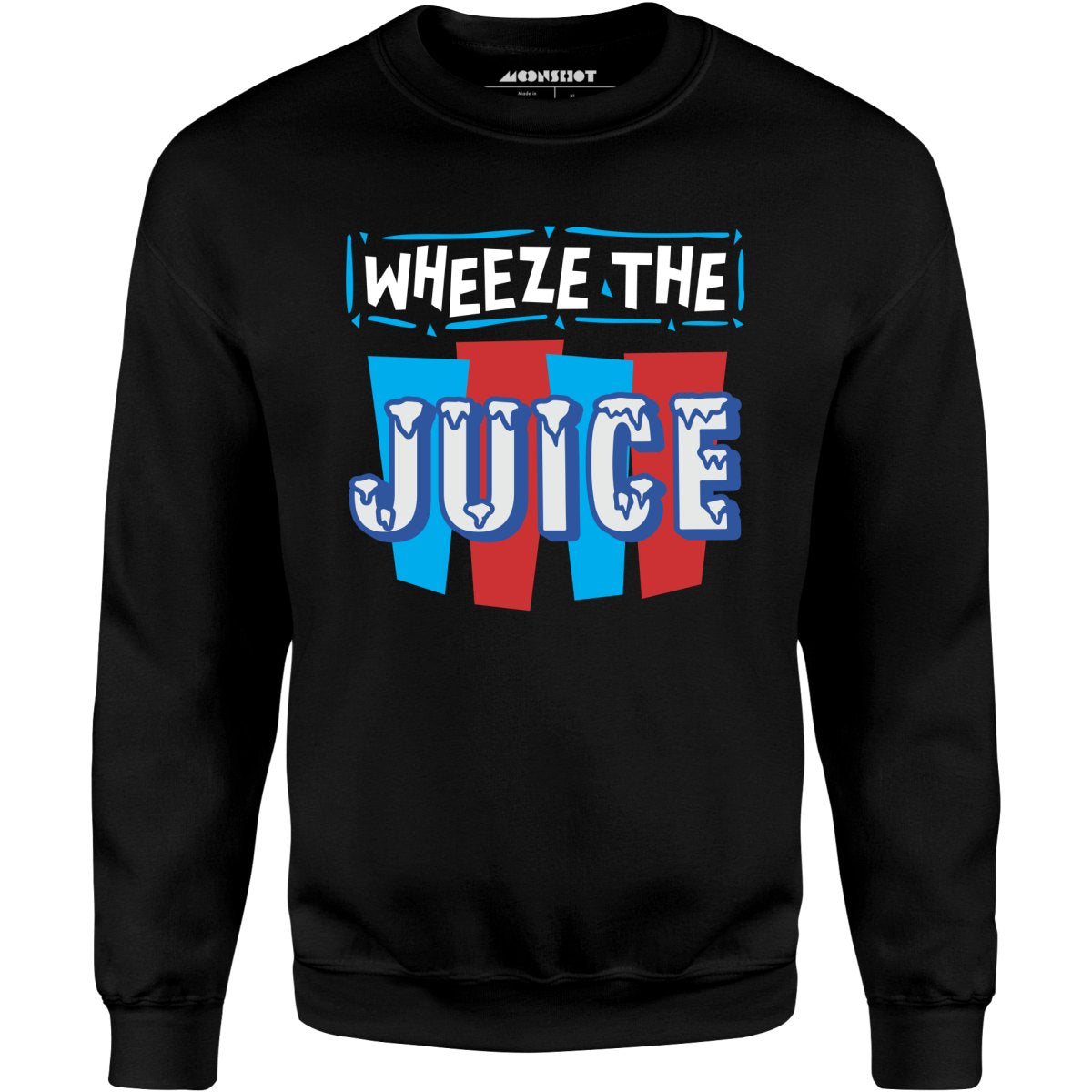 Wheeze The Juice - Unisex Sweatshirt