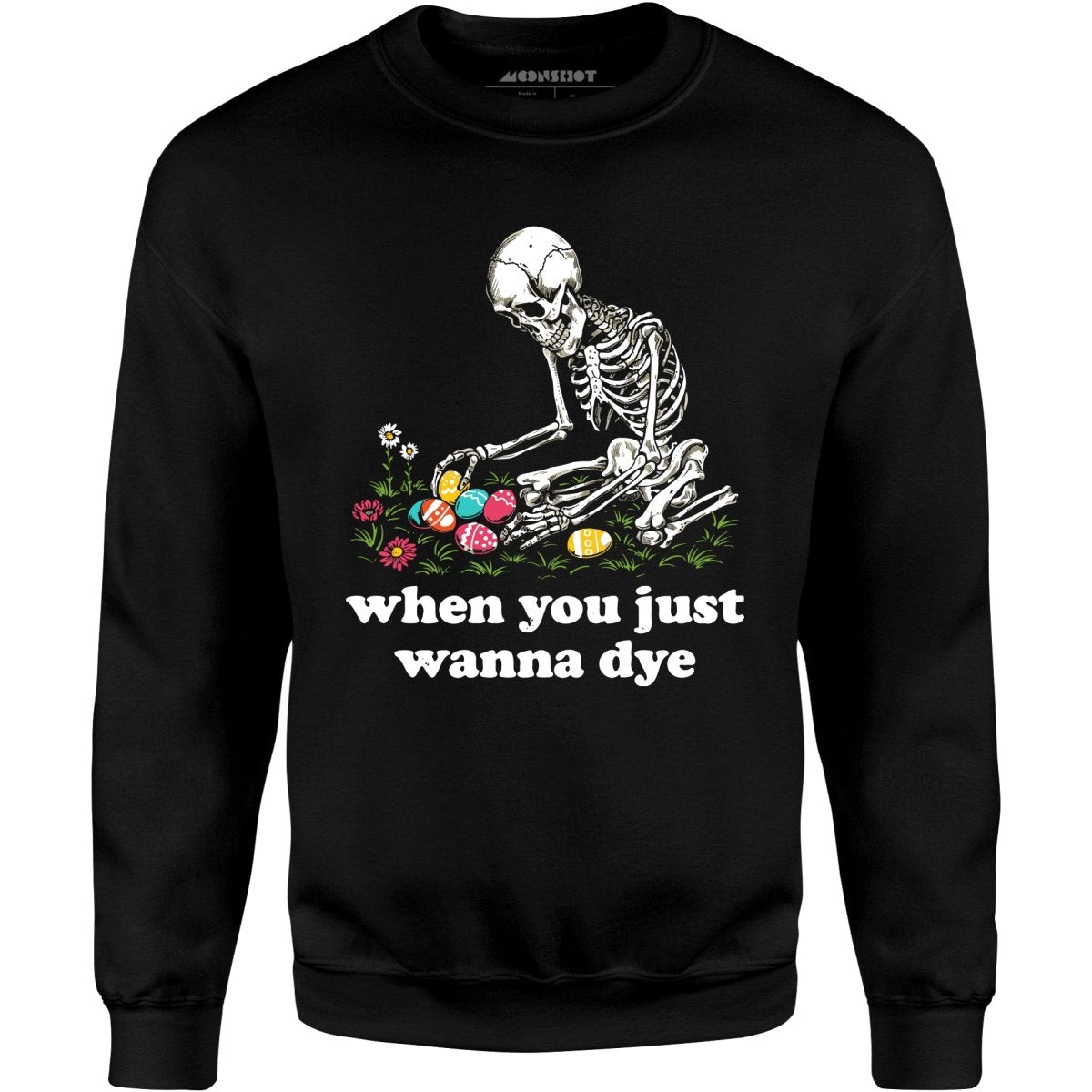 When You Just Wanna Dye - Unisex Sweatshirt