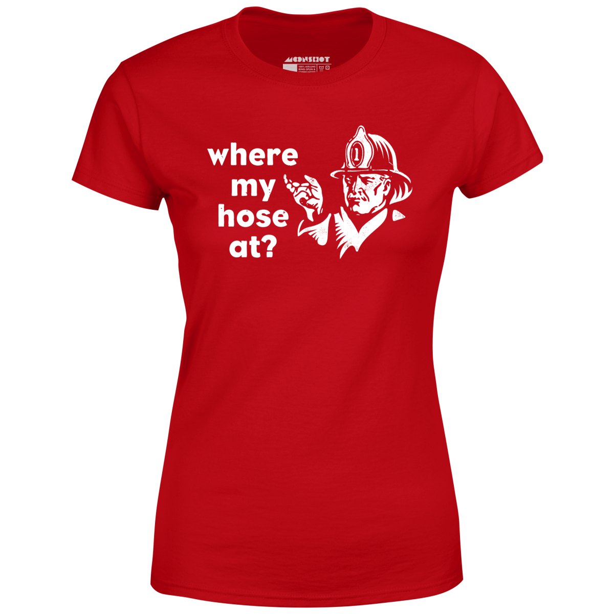 Where My Hose At? - Women's T-Shirt