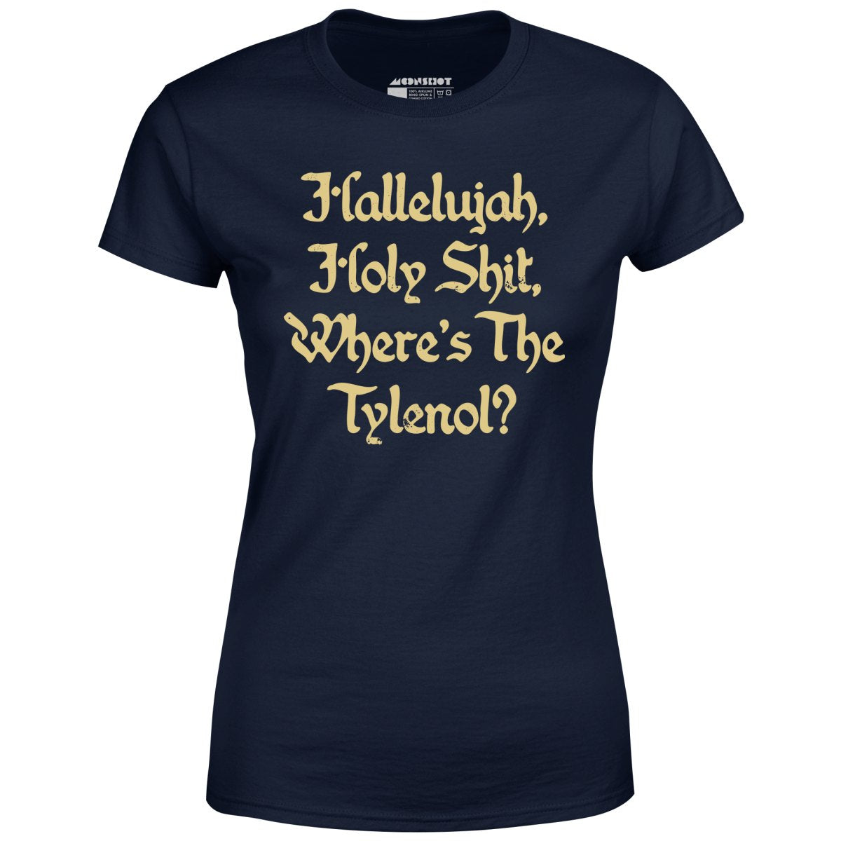 Where's the Tylenol? - Women's T-Shirt