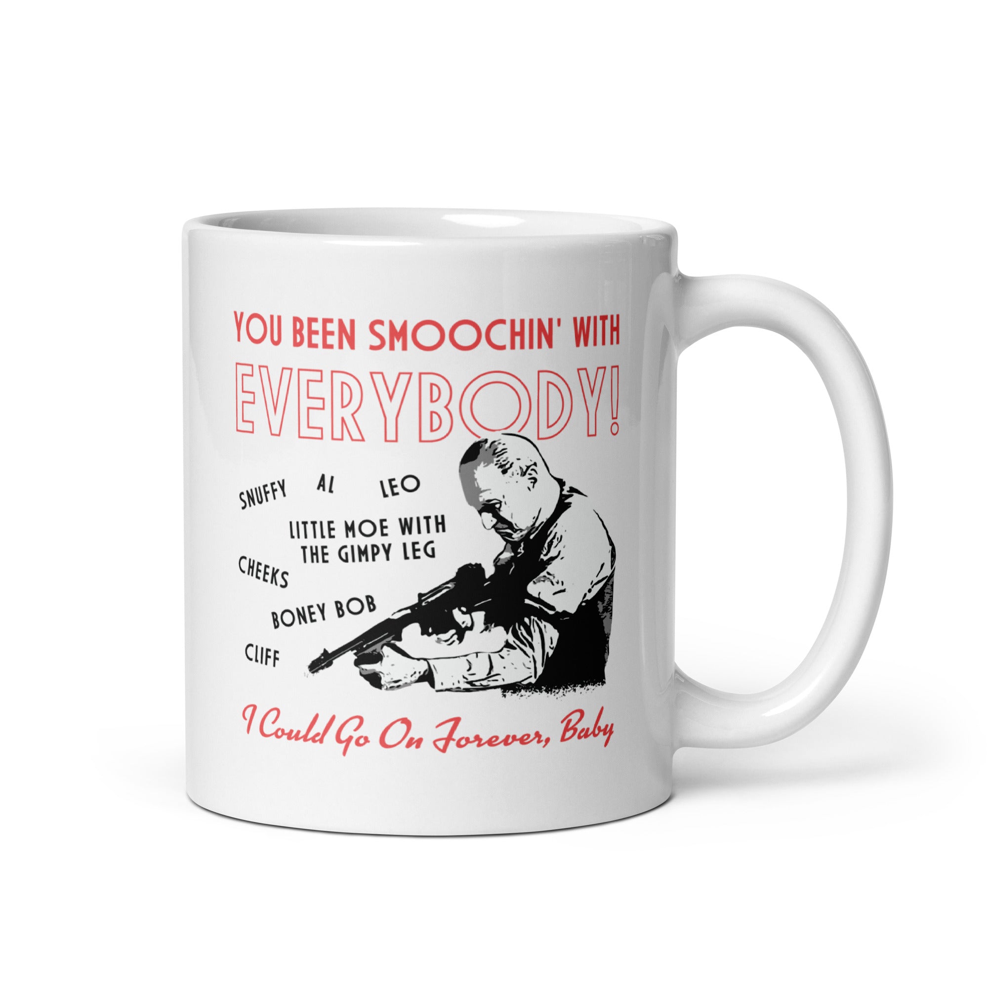 You Been Smoochin' with Everybody - 11oz Coffee Mug