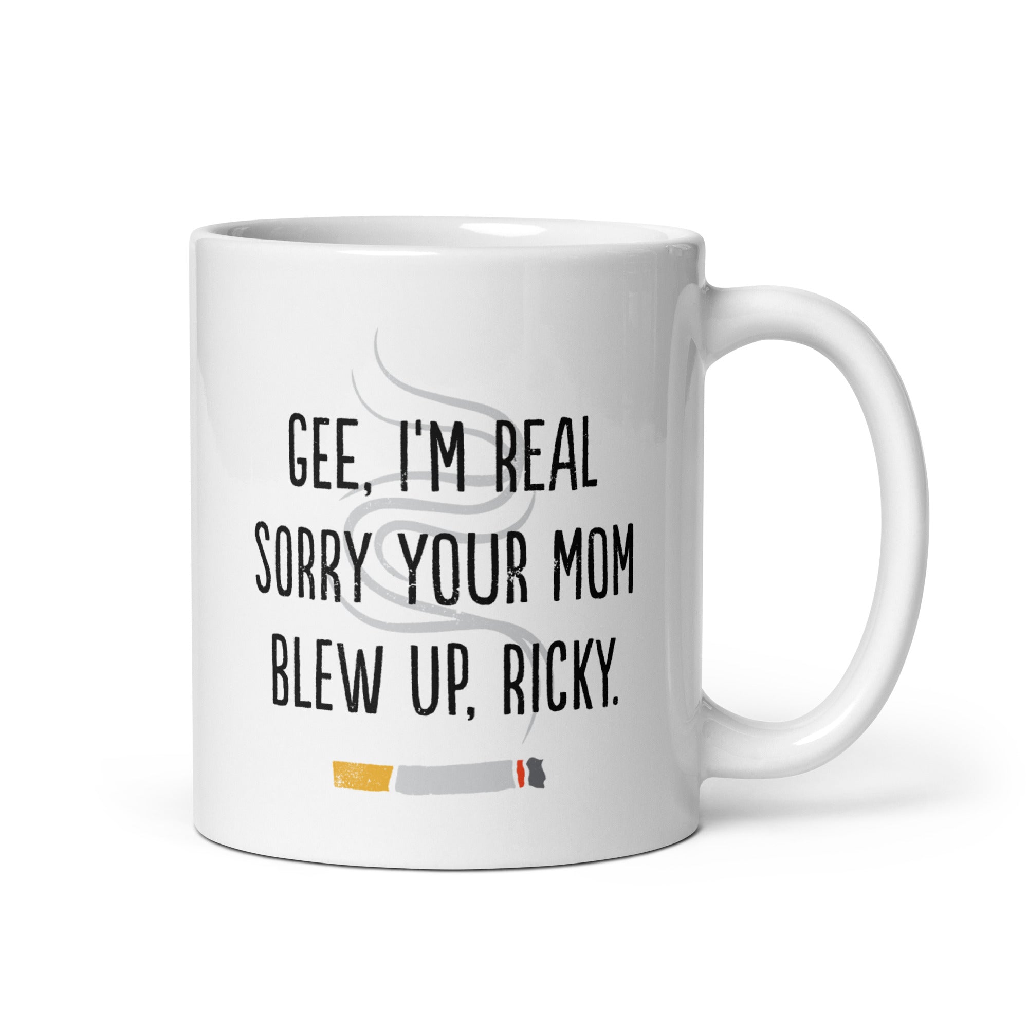 Gee, I'm Really Sorry Your Mom Blew Up, Ricky - 11oz Coffee Mug