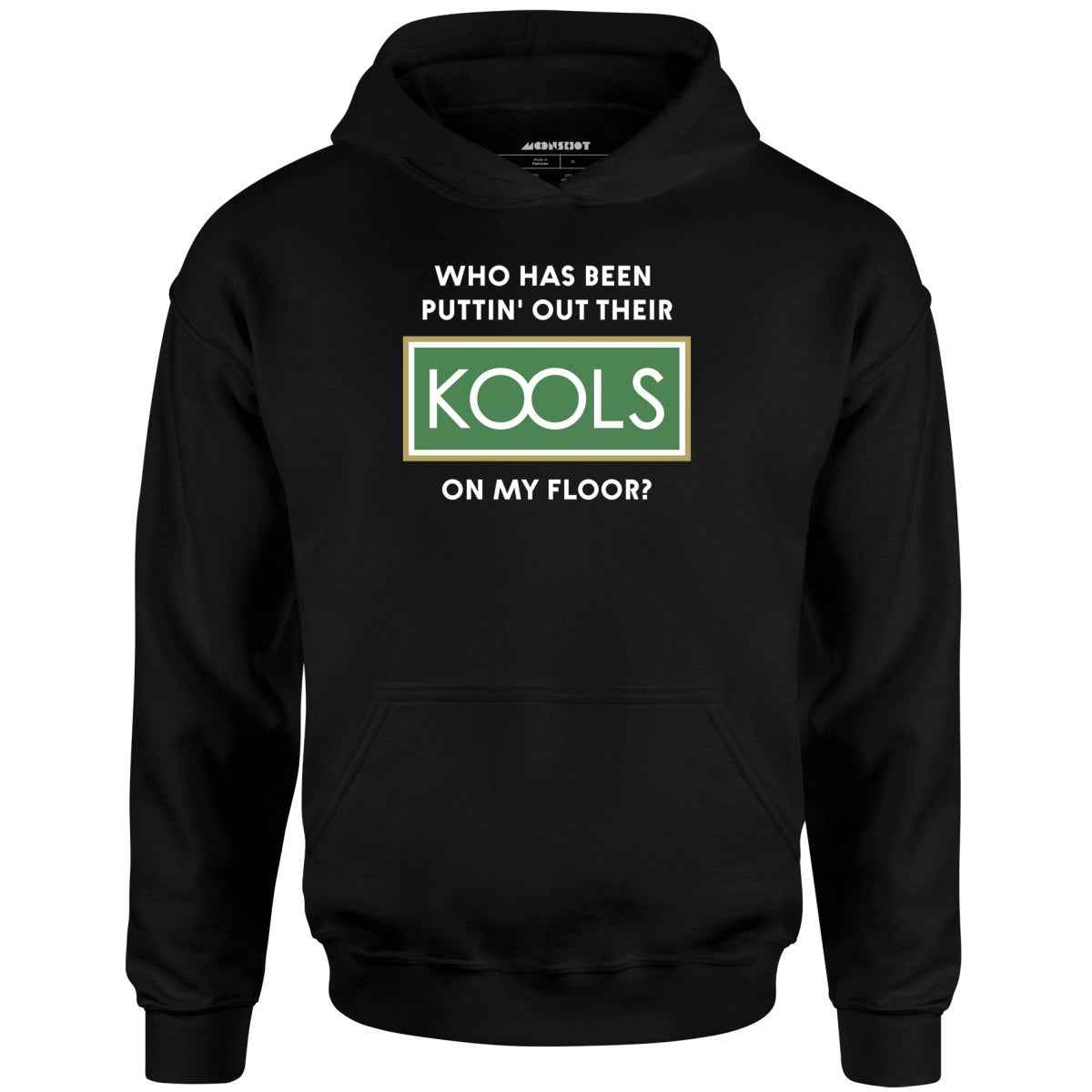 Who Has Been Puttin' Out Their Kools On My Floor? - Unisex Hoodie