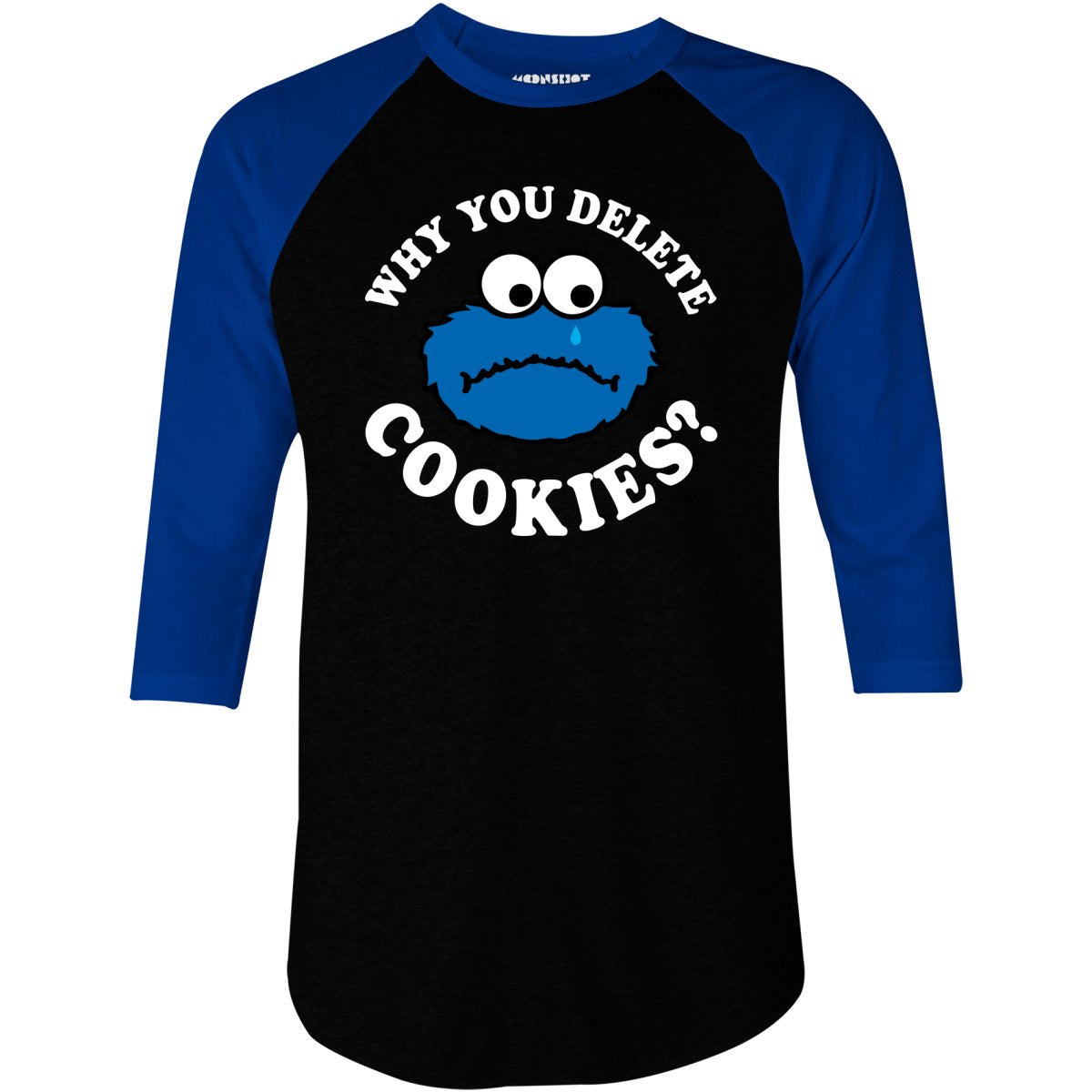 Why You Delete Cookies? - 3/4 Sleeve Raglan T-Shirt