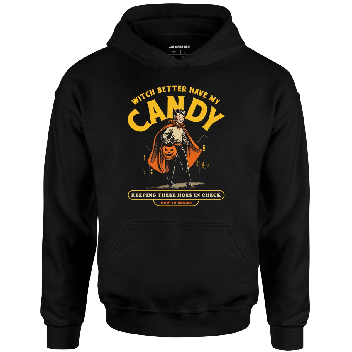 Witch Better Have My Candy - Unisex Hoodie