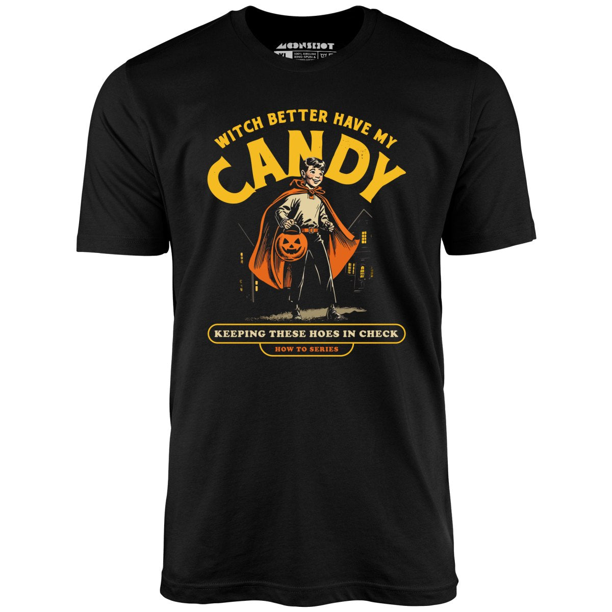 Witch Better Have My Candy - Unisex T-Shirt