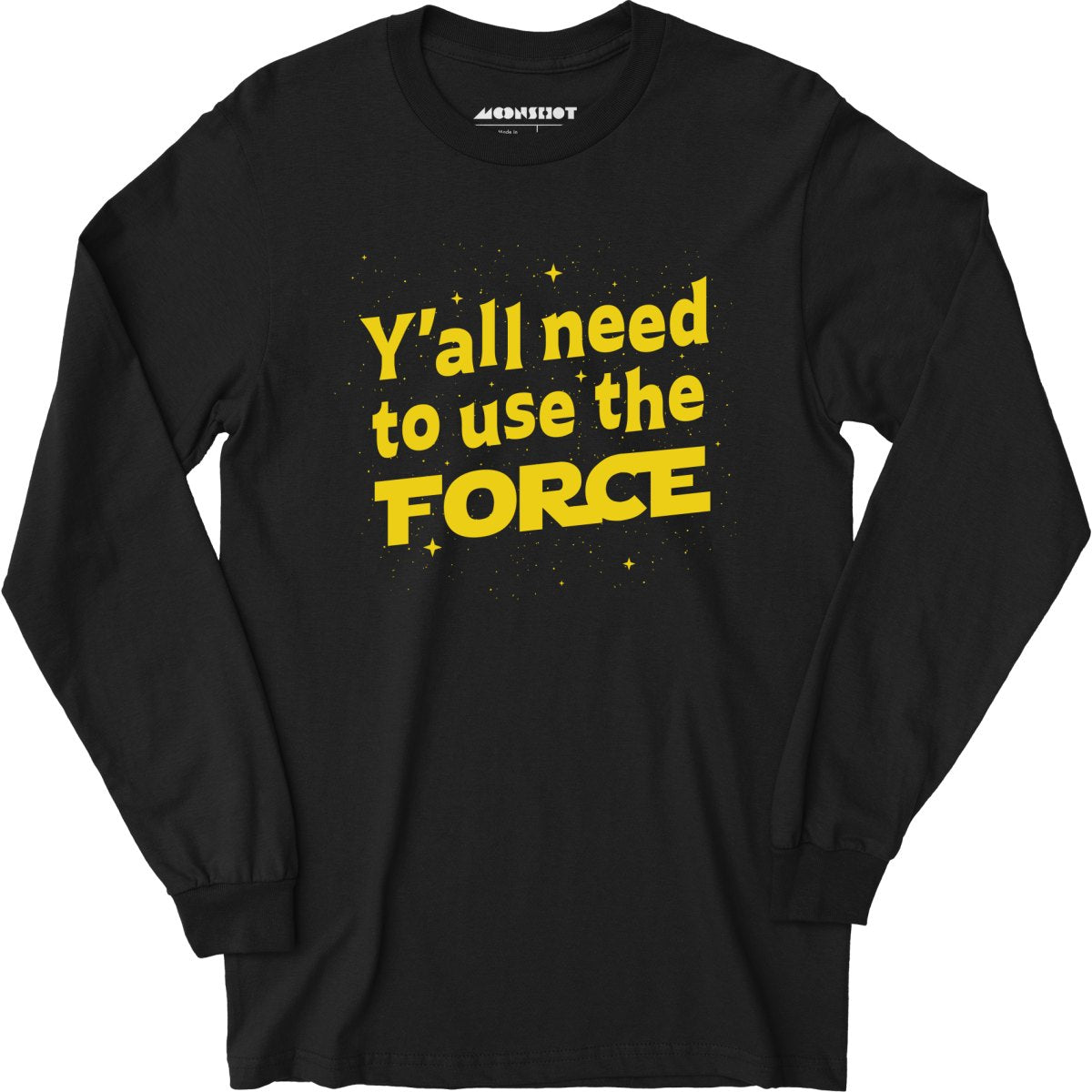 Yall Need to Use The Force - Long Sleeve T-Shirt