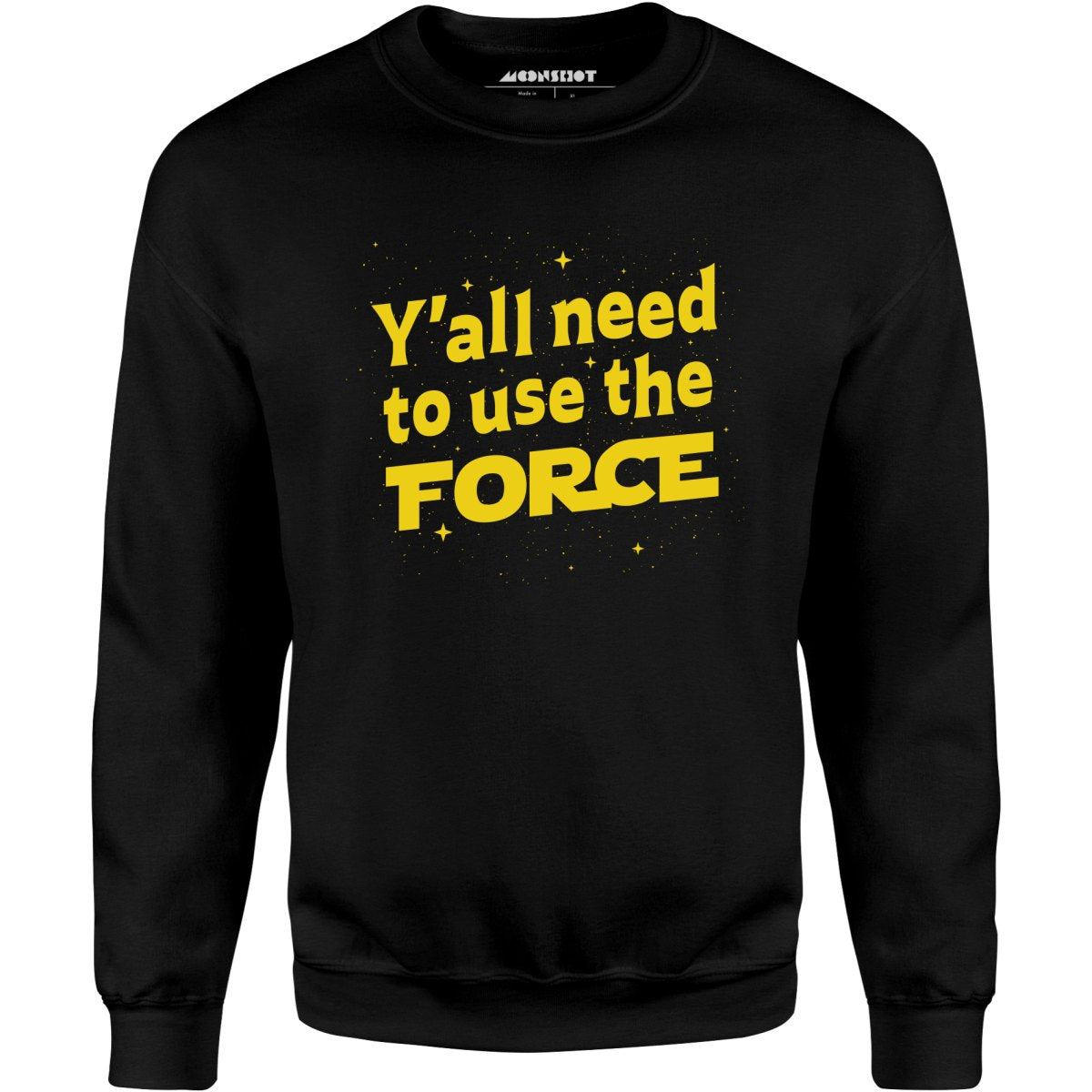 Yall Need to Use The Force - Unisex Sweatshirt