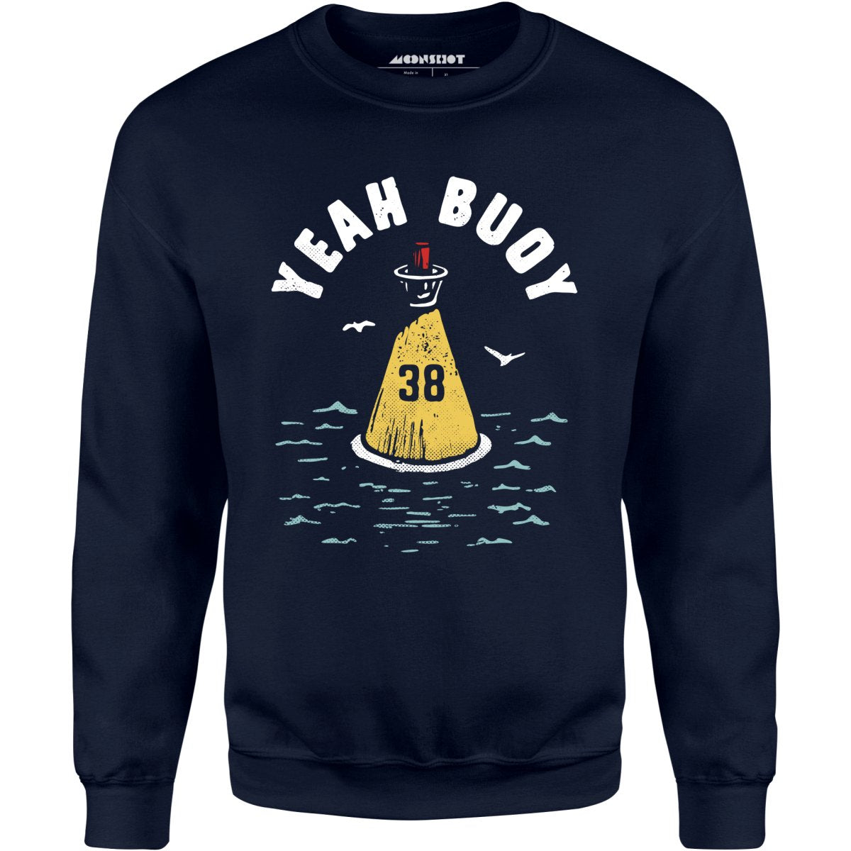 Yeah Buoy - Unisex Sweatshirt