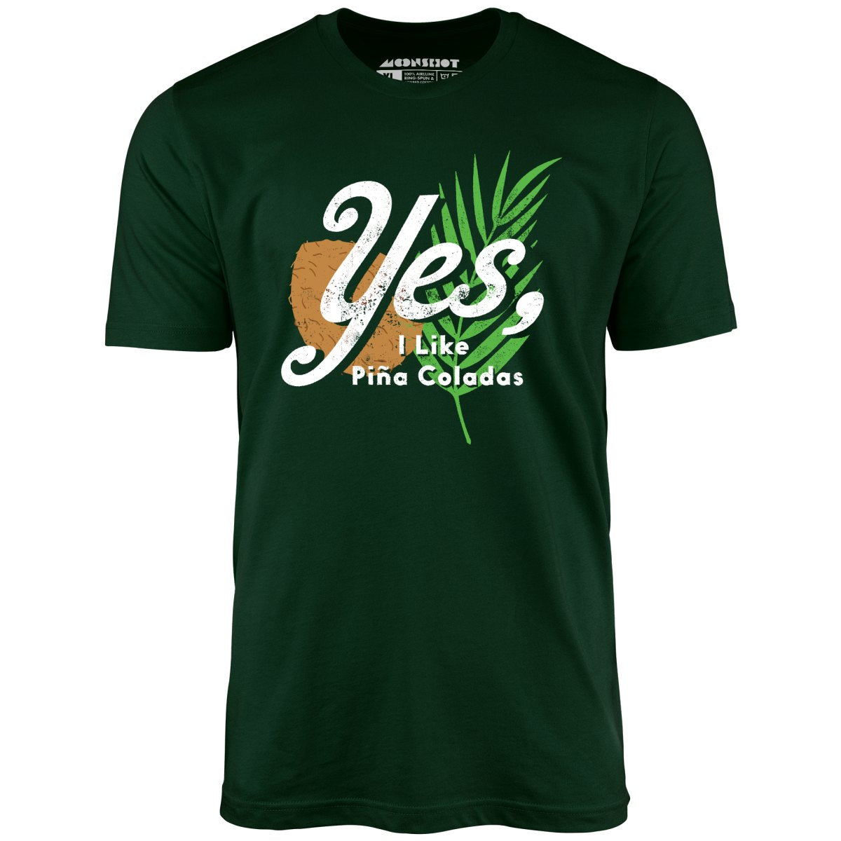 Yes I Like Pina Coladas - Unisex T-Shirt