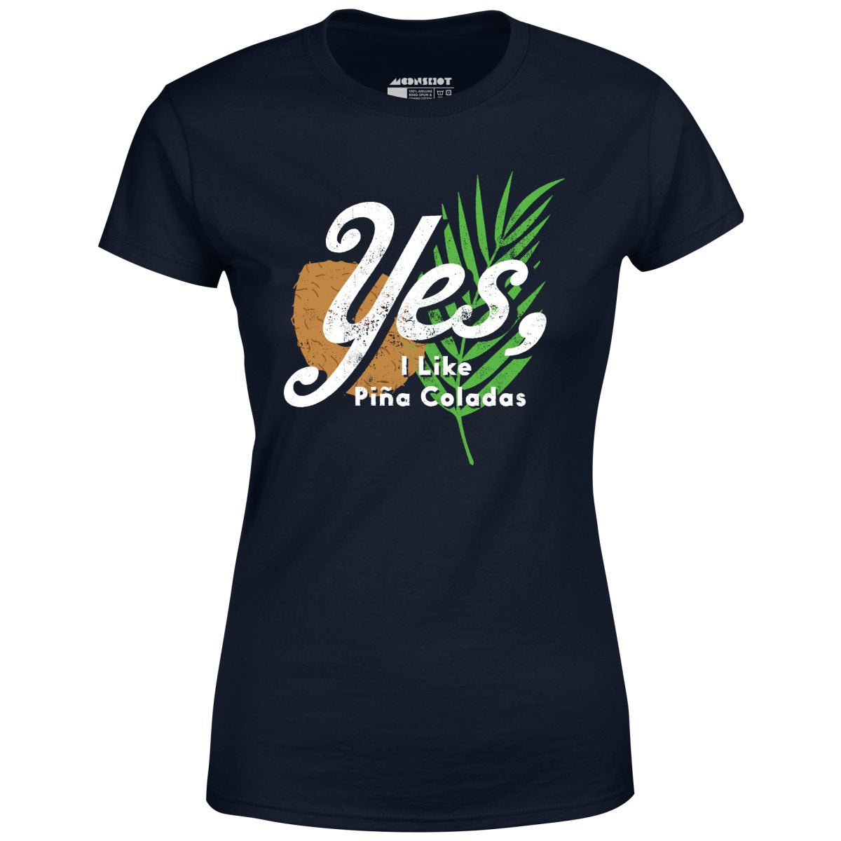 Yes I Like Pina Coladas - Women's T-Shirt