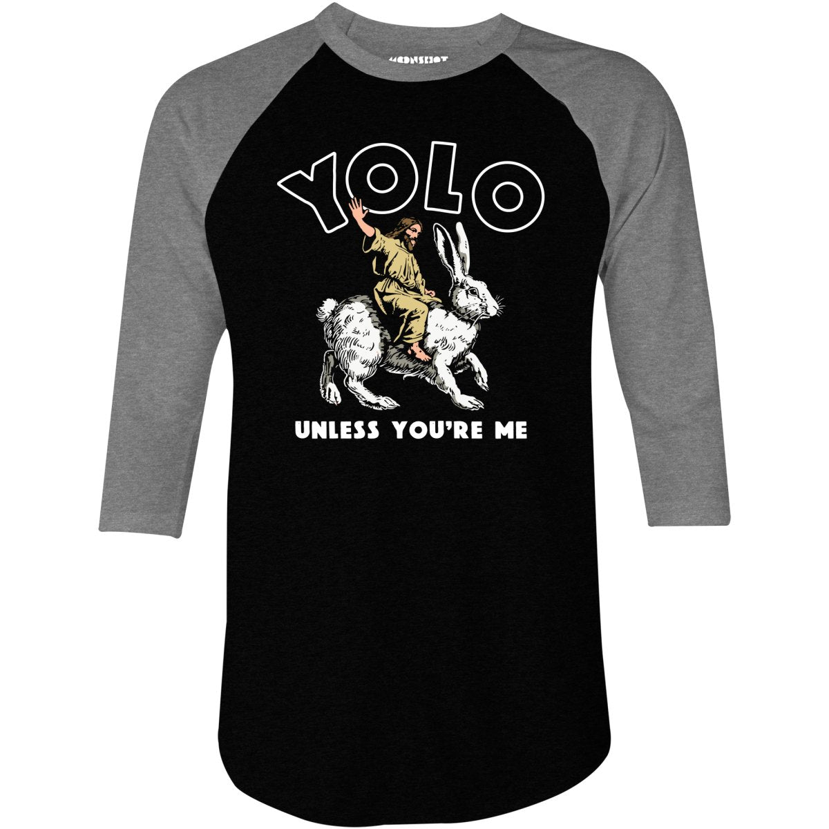 Yolo - Unless You're Me - 3/4 Sleeve Raglan T-Shirt