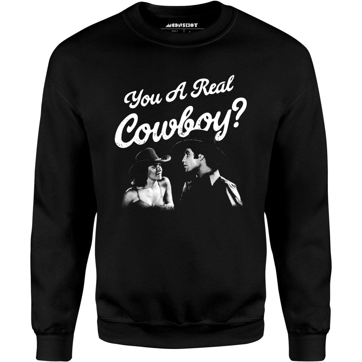 You a Real Cowboy? - Unisex Sweatshirt
