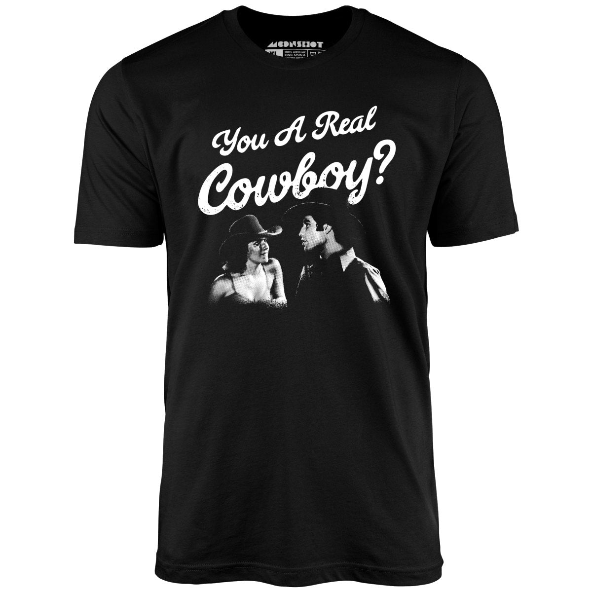 You a Real Cowboy? - Unisex T-Shirt