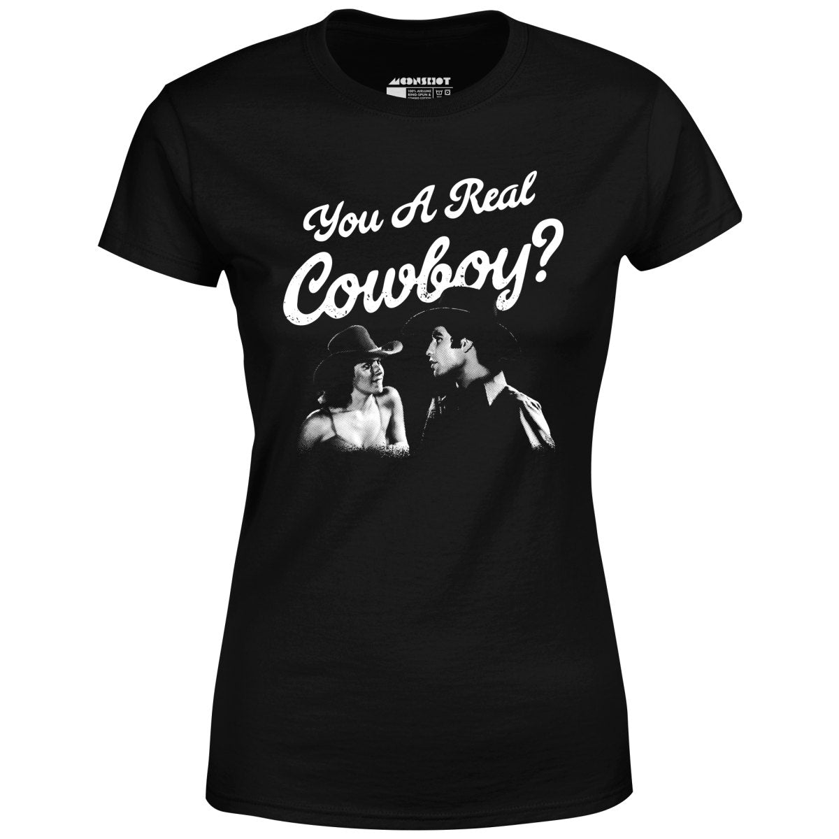 You a Real Cowboy? - Women's T-Shirt