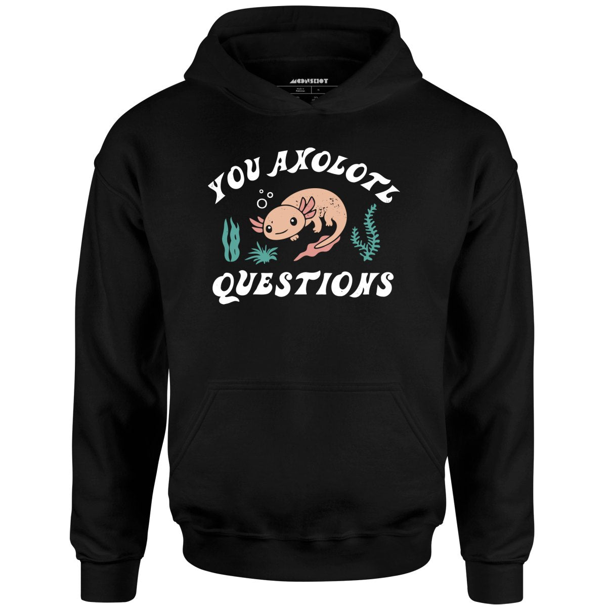 You Axolotl Questions - Unisex Hoodie