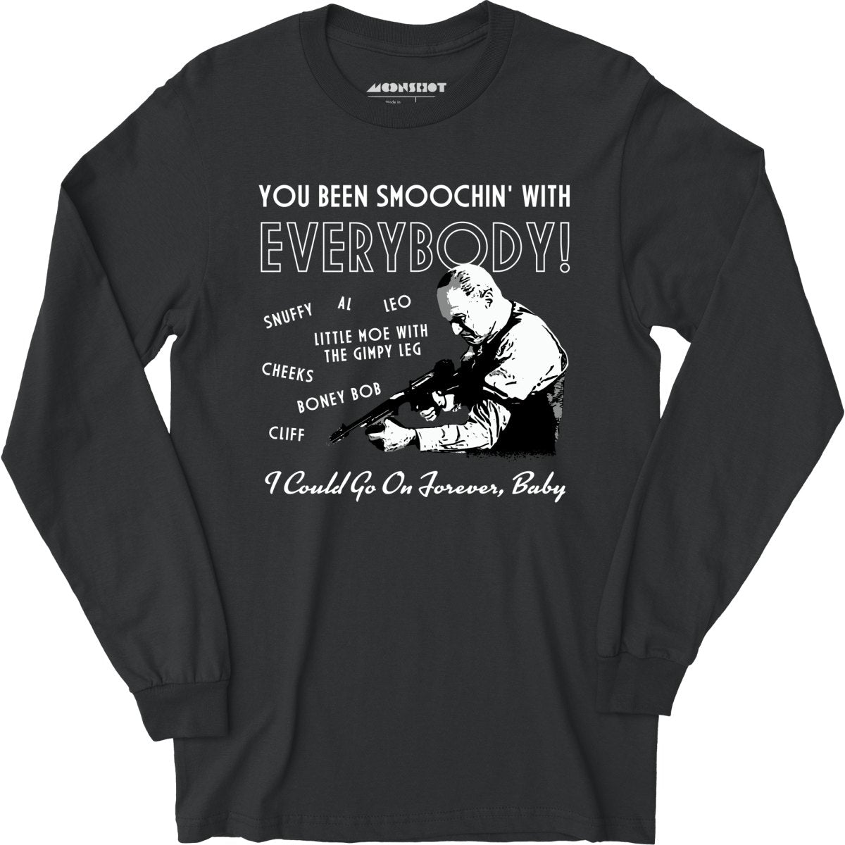 You Been Smoochin' with Everybody - Long Sleeve T-Shirt