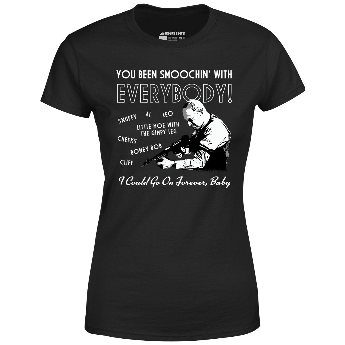You Been Smoochin' with Everybody - Women's T-Shirt
