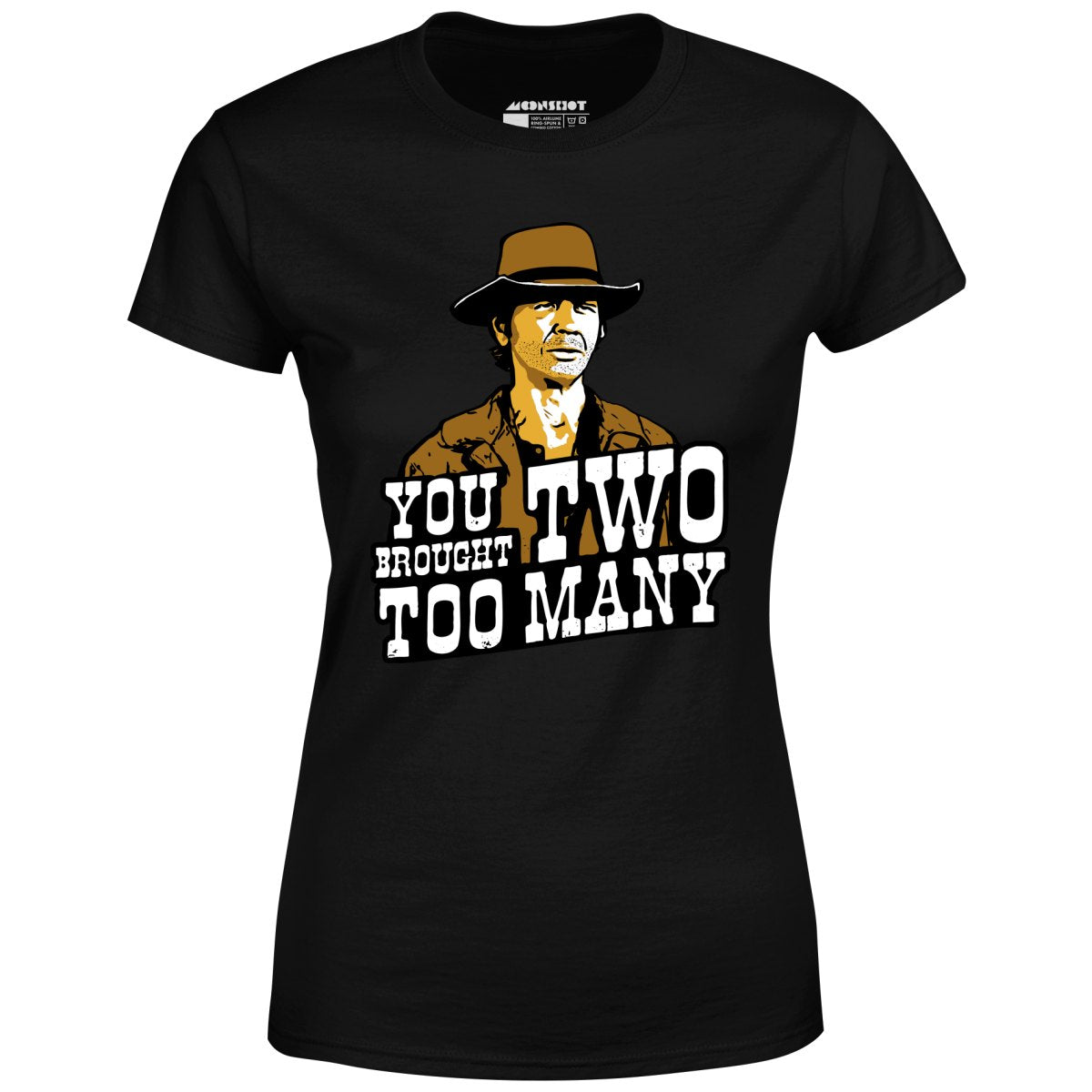 You Brought Two Too Many - Women's T-Shirt