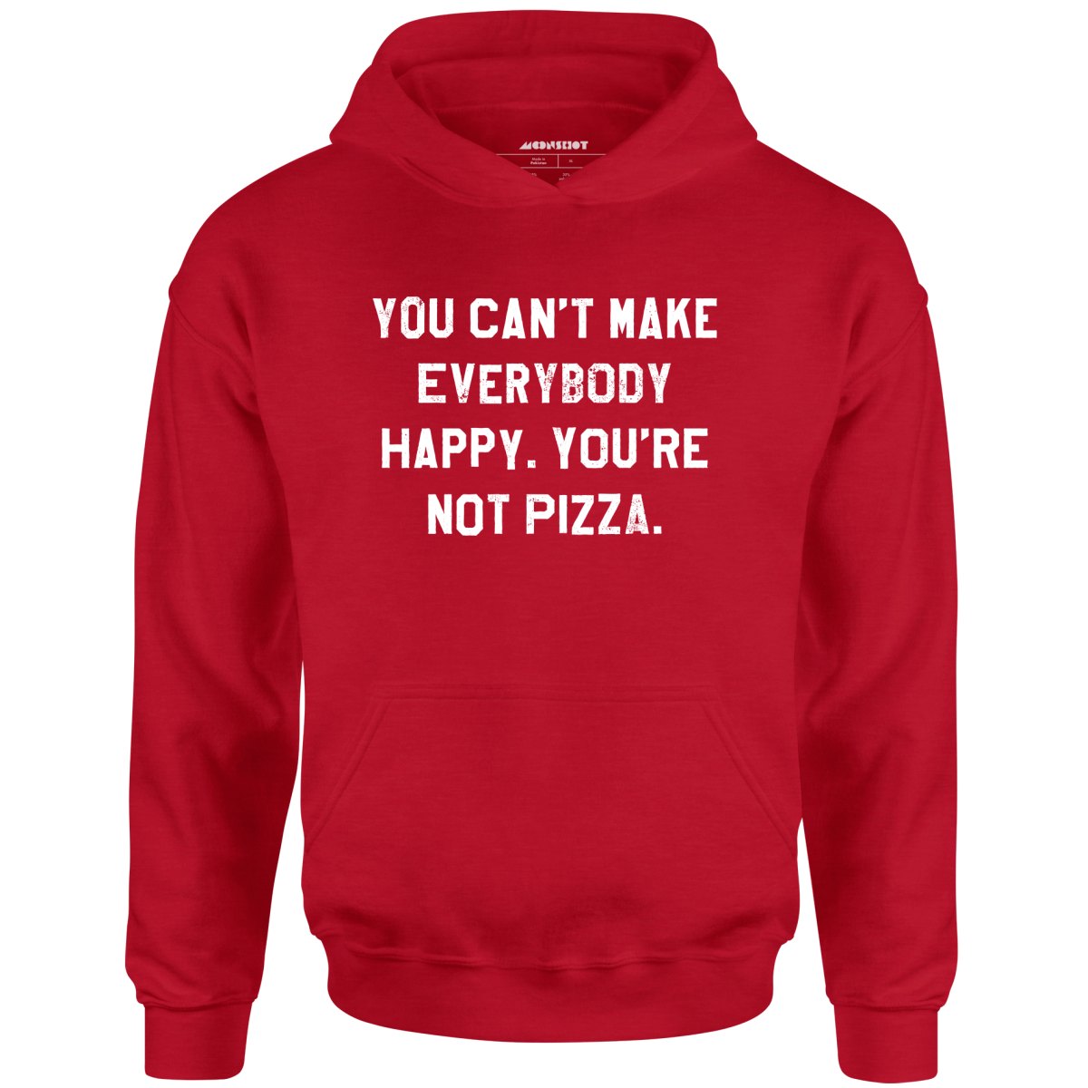 You Can't Make Everybody Happy - Unisex Hoodie