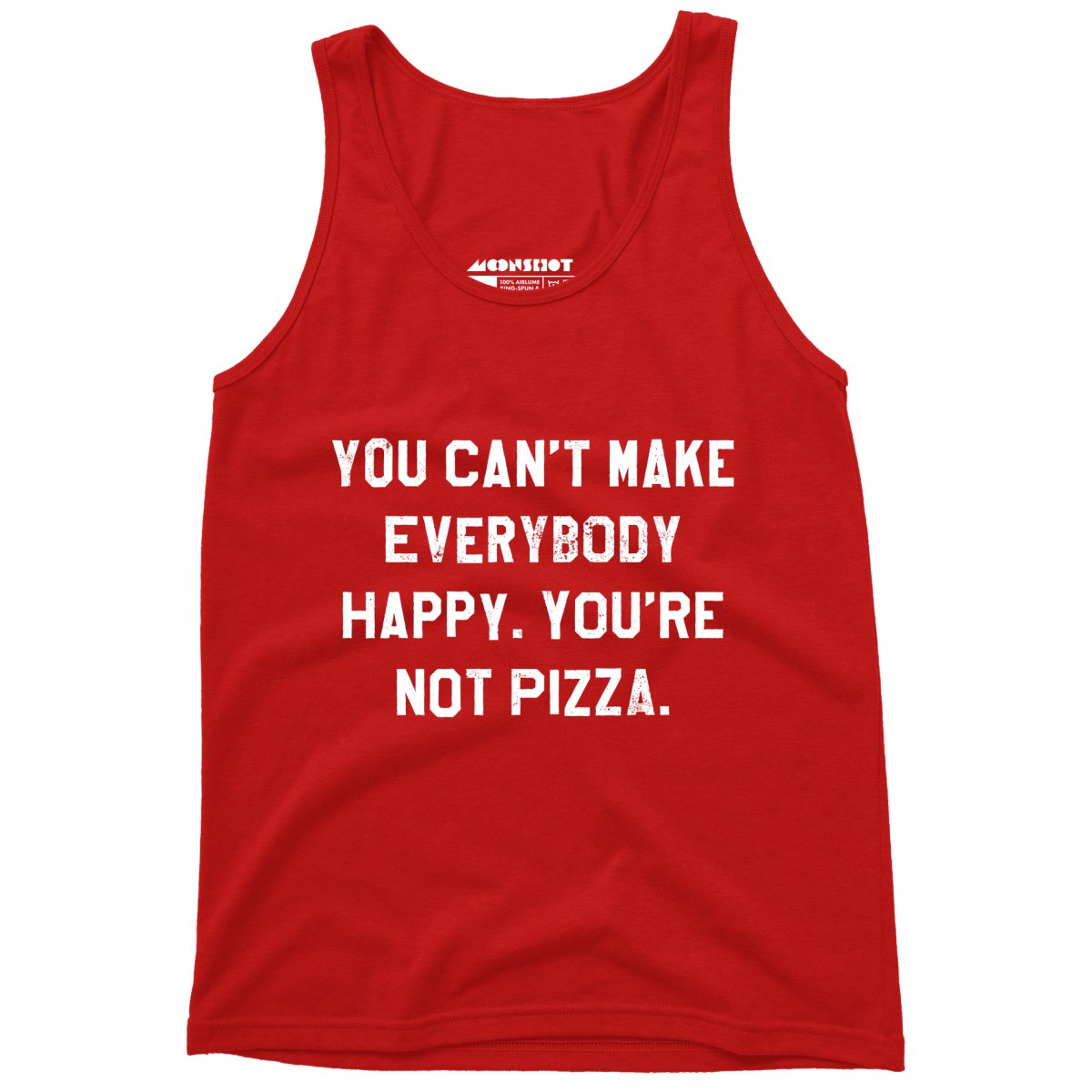 You Can't Make Everybody Happy - Unisex Tank Top