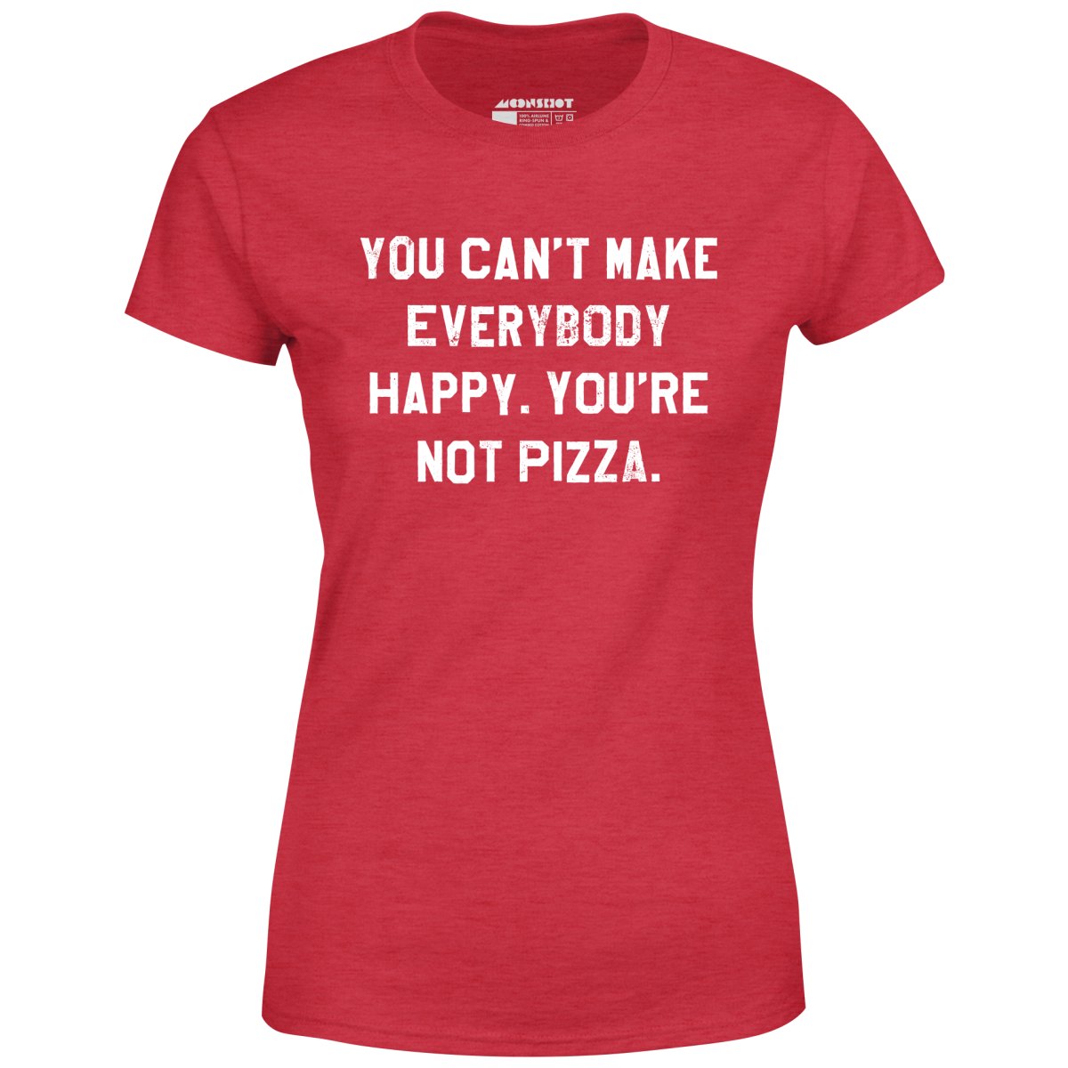 You Can't Make Everybody Happy - Women's T-Shirt