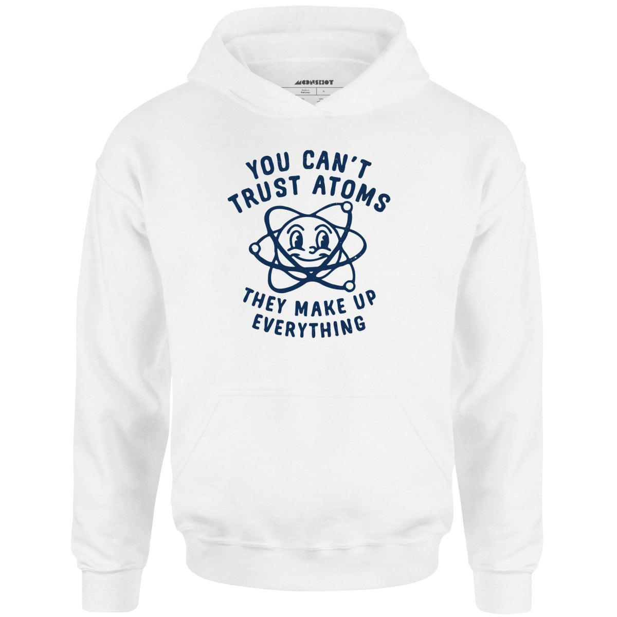 You Can't Trust Atoms - Unisex Hoodie