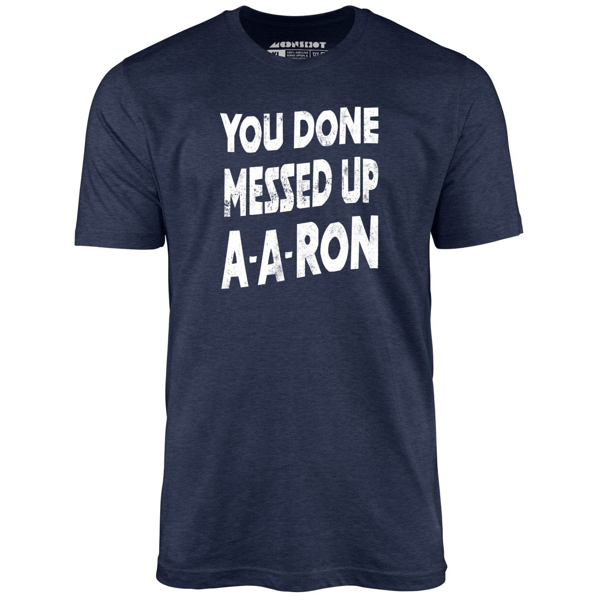 You Done Messed Up A - A - Ron Funny Christmas T-Shirt
