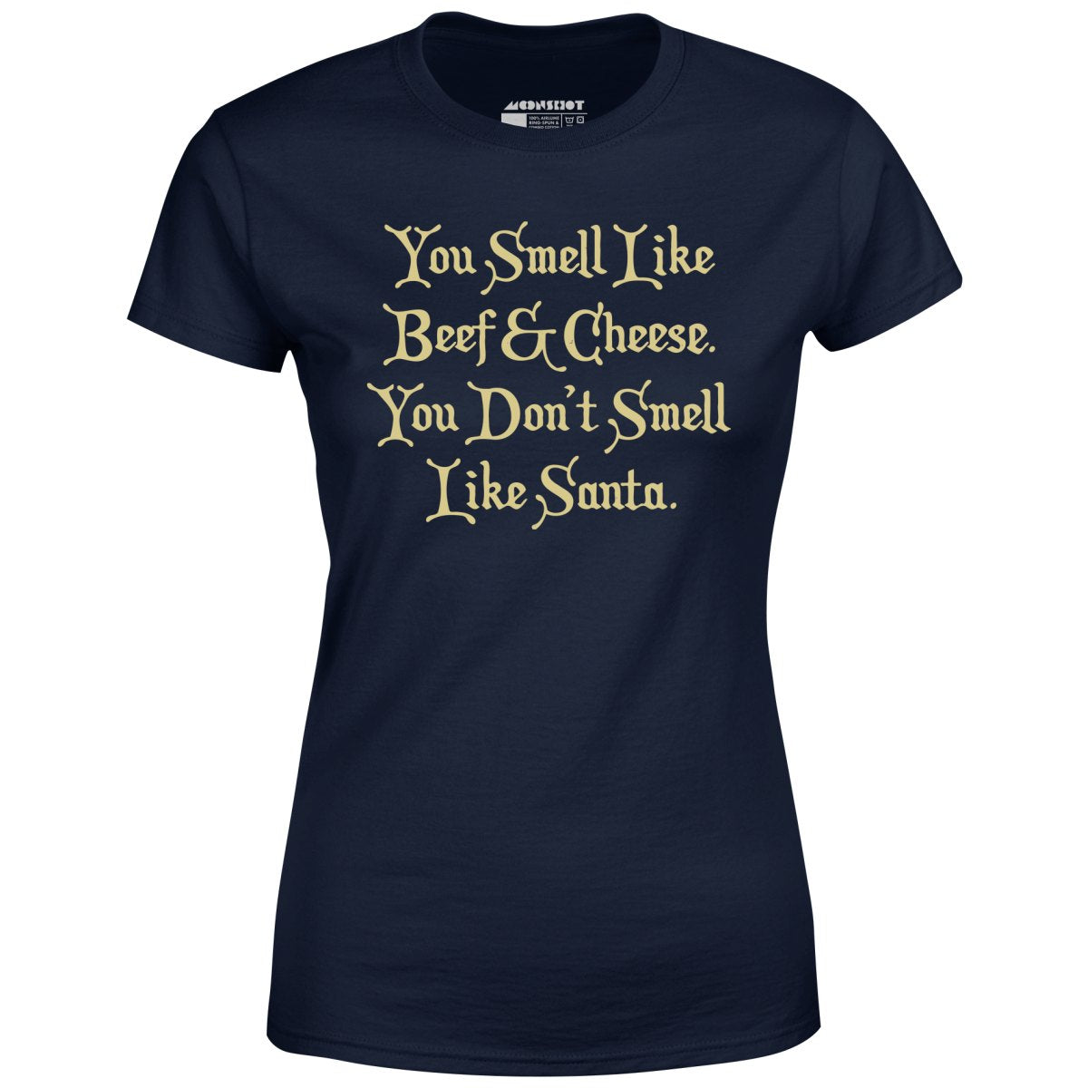 You Don't Smell Like Santa - Women's T-Shirt