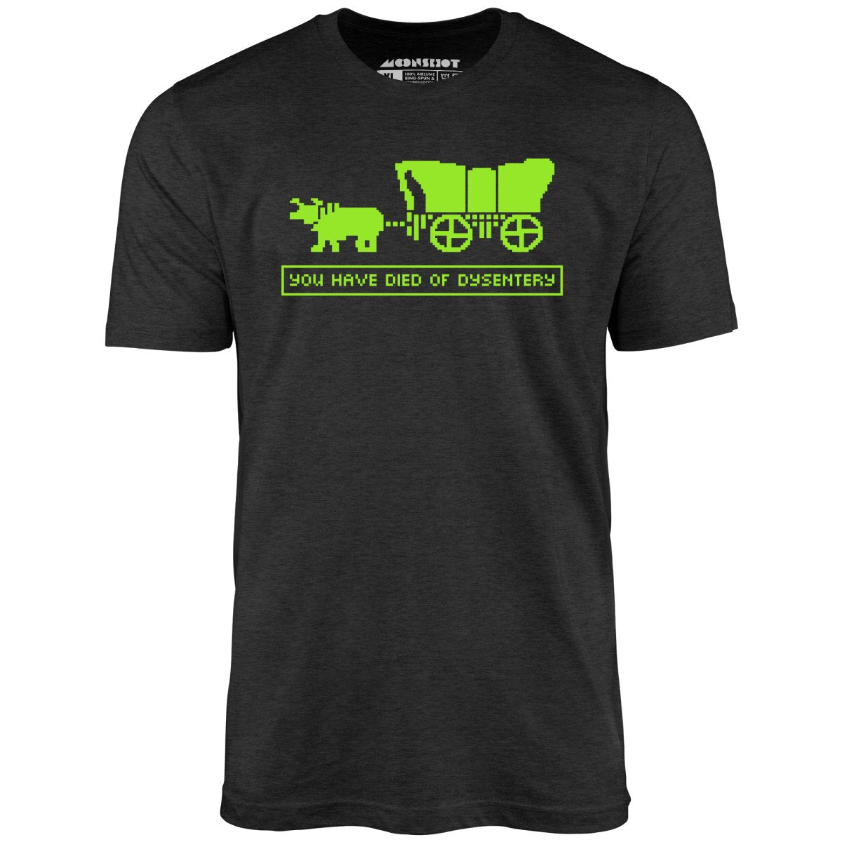 You Have Died of Dysentery - Unisex T-Shirt