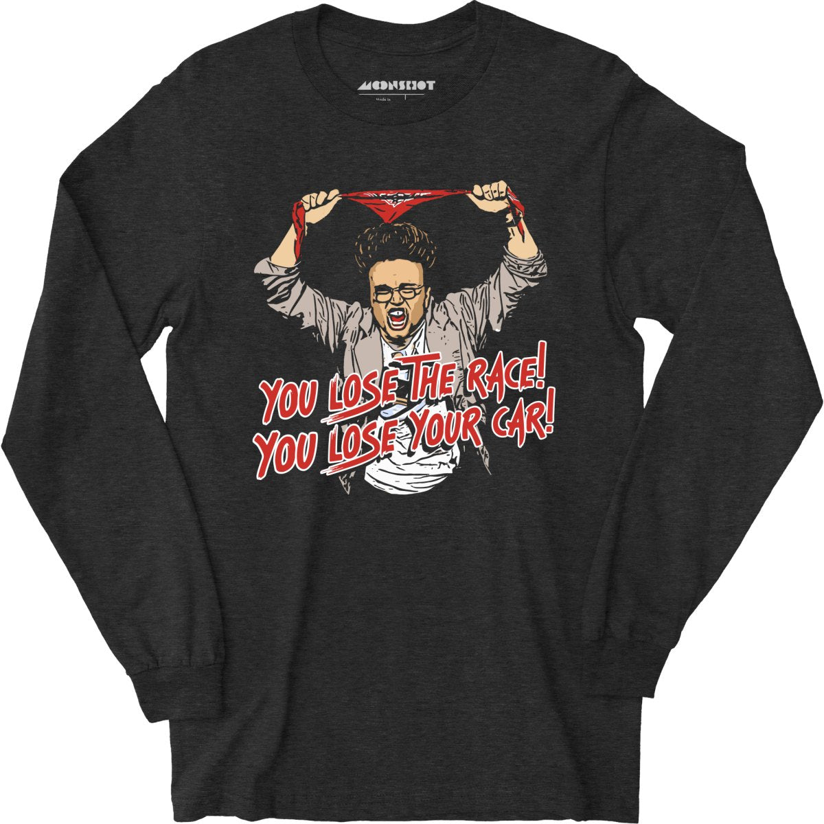 You Lose The Race You Lose Your Car - Long Sleeve T-Shirt