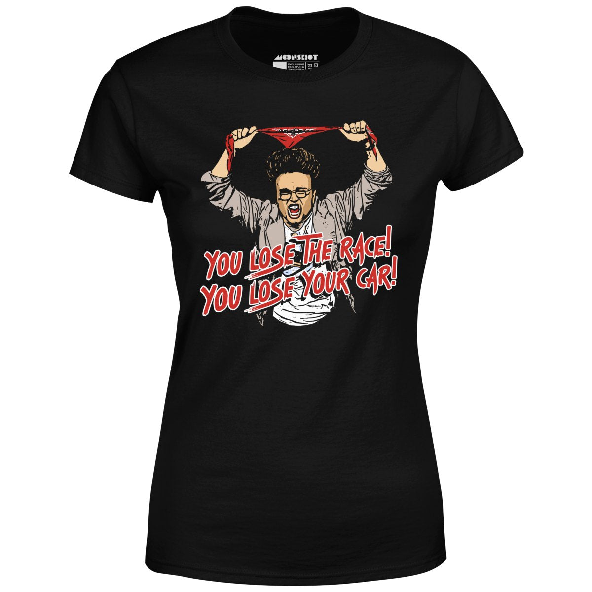 You Lose The Race You Lose Your Car - Women's T-Shirt
