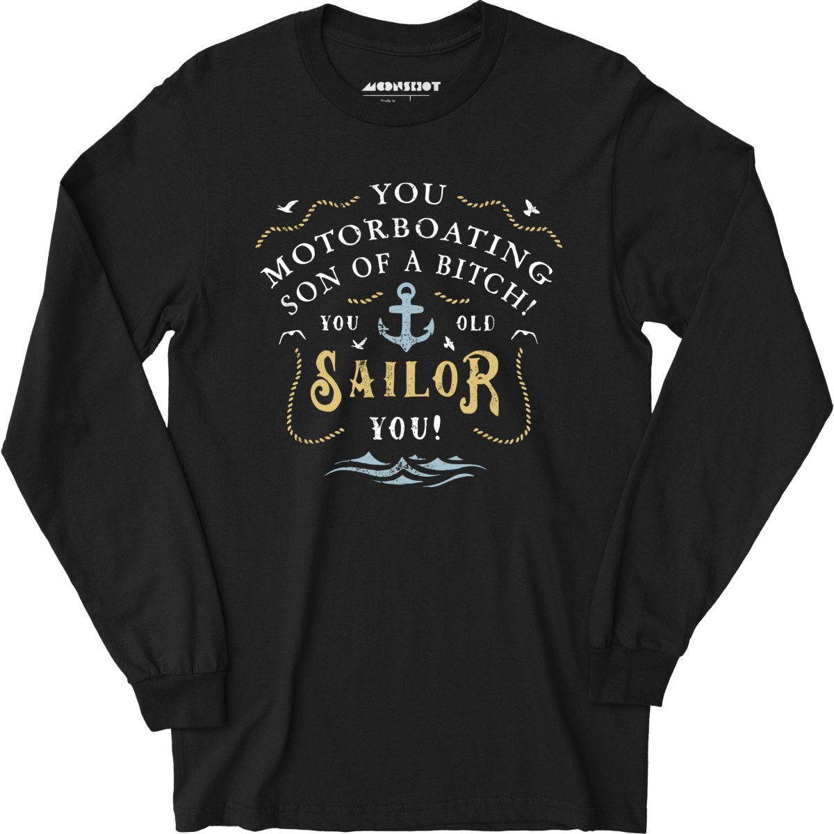 You Old Sailor You - Long Sleeve T-Shirt
