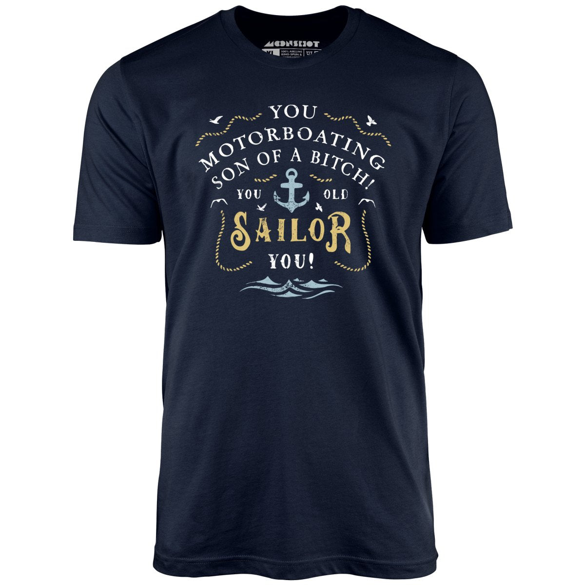 You Old Sailor You - Unisex T-Shirt