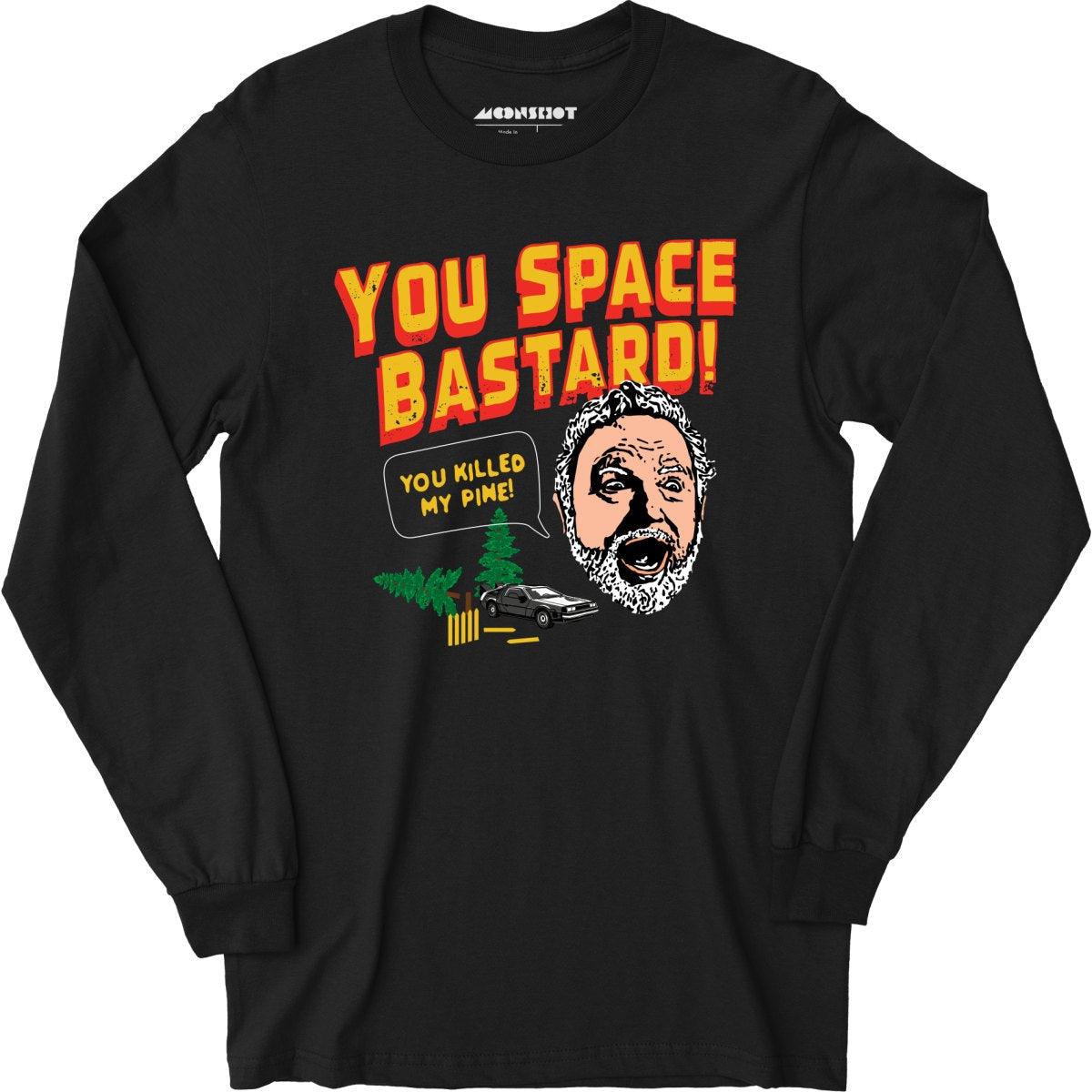 You Space Bastard! You Killed My Pine! - Long Sleeve T-Shirt