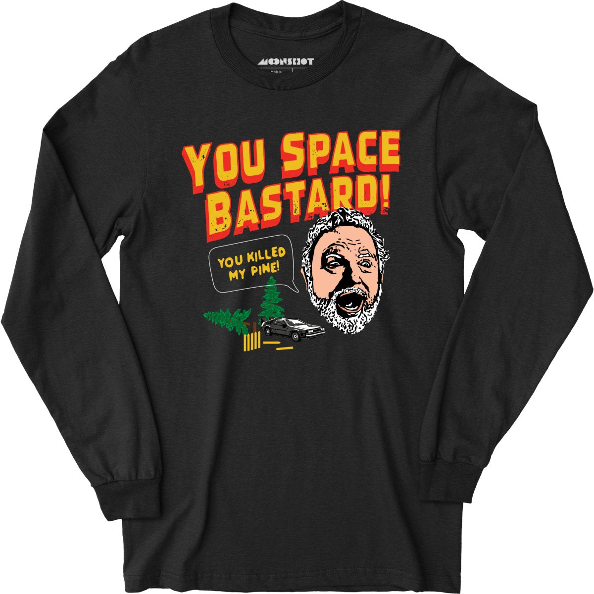 You Space Bastard! You Killed My Pine! - Long Sleeve T-Shirt