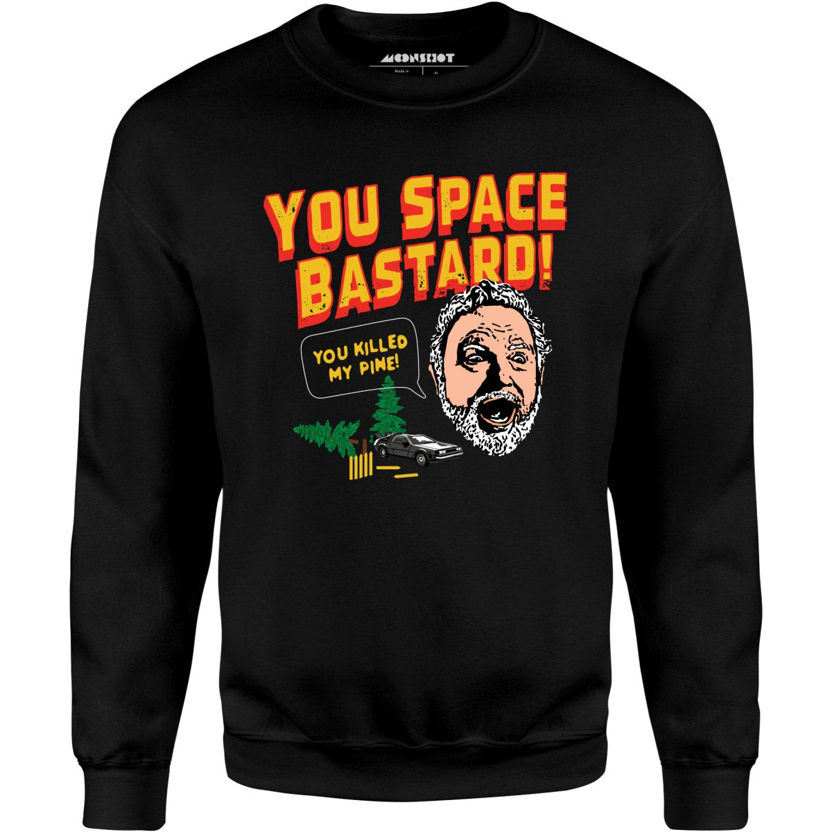 You Space Bastard! You Killed My Pine! - Unisex Sweatshirt