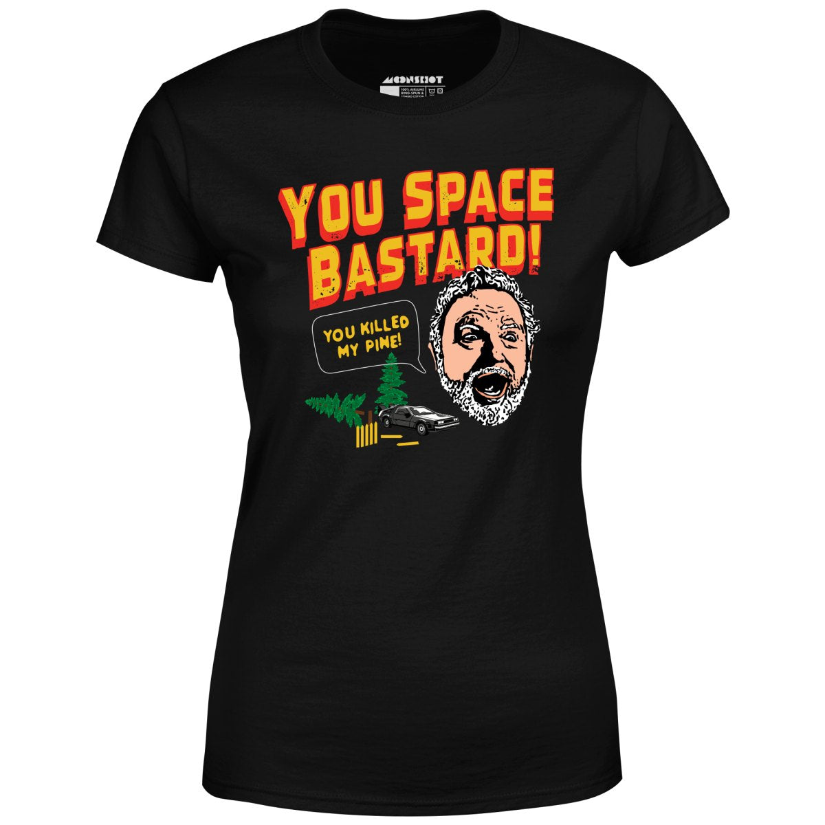 You Space Bastard! You Killed My Pine! - Women's T-Shirt